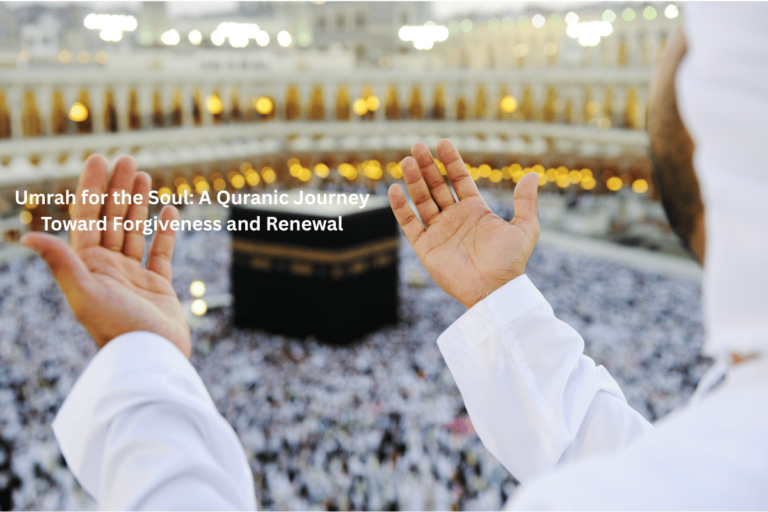 Umrah for the Soul: A Quranic Journey Toward Forgiveness and Renewal